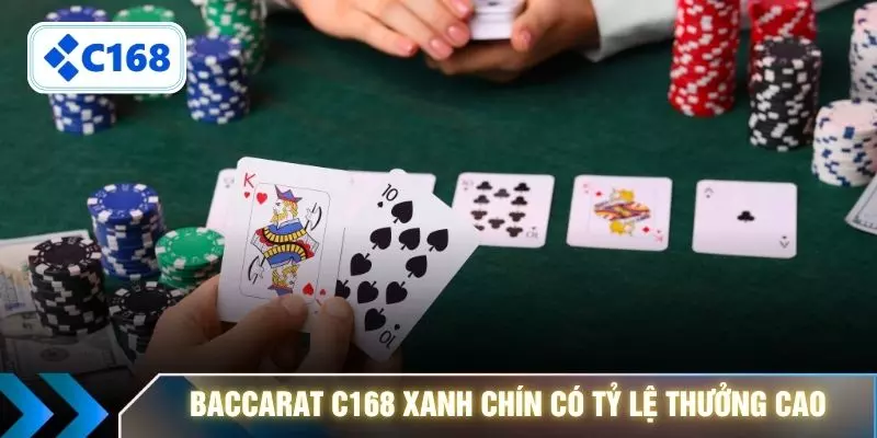 Baccarat C168 xanh chín có tỷ lệ thưởng cao