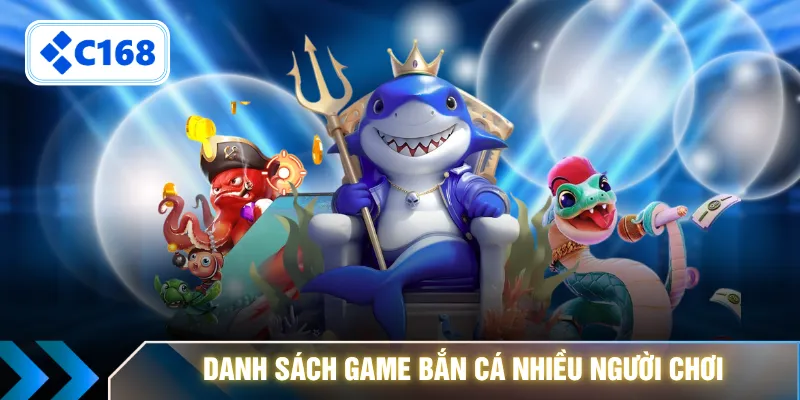 Danh sách game bắn cá nhiều người chơi