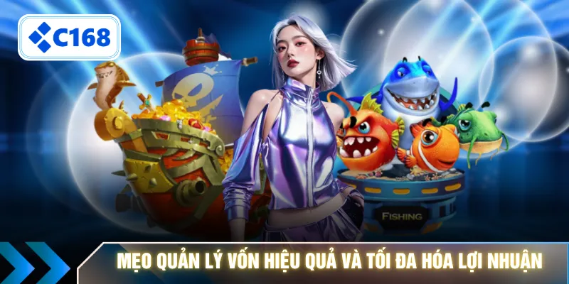 Mẹo quản lý vốn hiệu quả và tối đa hóa lợi nhuận