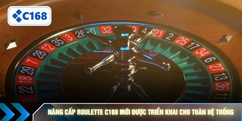 Nâng cấp Roulette C168 mới được triển khai cho toàn hệ thống